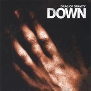 Drag of gravity – Down (2005)