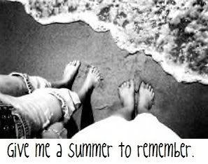 give me a summer to remember.